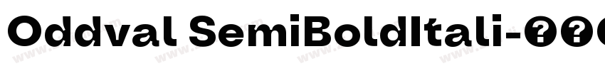 Oddval SemiBoldItali字体转换 Oddval SemiBoldItali字体转换